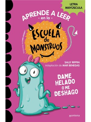 APRENDER A LEER EN LA ESCUELA DE MONSTRUOS 10 DAME HELADO O ME DESHAGO