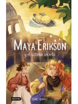 MAYA ERIKSON /6 MAYA ERIKSON Y EL ÚLTIMO SECRETO