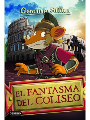 GERONIMO STILTON /84 EL FANTASMA DEL COLISEO