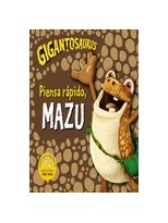 GIGANTOSAURUS PIENSA RÁPIDO, MAZU