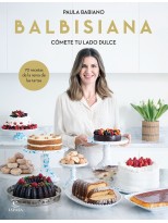 BALBISIANA. CÓMETE TU LADO DULCE. 70 RECETAS DE LA REINA DE LAS TARTAS
