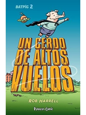 BATPIG Nº 02 UN CERDO DE ALTOS VUELOS