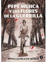 PEPE MUJICA Y LAS FLORES DE LA GUERRILLA