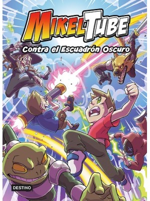 MIKELTUBE /6 CONTRA EL ESCUADRON OSCURO