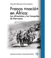 FRANCO «NACIÓ EN ÁFRICA»: LOS AFRICANISTAS Y LAS CAMPAÑAS DE MARRUECOS