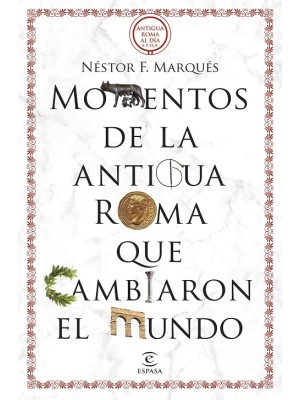 MOMENTOS DE LA ANTIGUA ROMA QUE CAMBIARON EL MUNDO