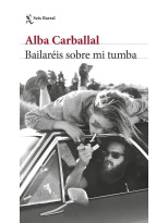 BAILARÉIS SOBRE MI TUMBA