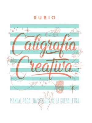 CALIGRAFÍA CREATIVA 1. MANUAL DE LOS ENAMORADOS DE LA BUENA LETRA