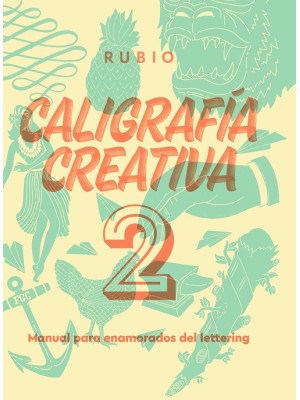 CALIGRAFÍA CREATIVA 2. MANUAL PARA ENAMORADOS DEL LETTERING