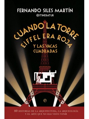 CUANDO LA TORRE EIFFEL ERA ROJA Y LAS VACAS CUADRADAS