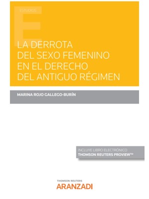 DERROTA DEL SEXO FEMENINO EN EL DERECHO DEL ANTIGUO RÉGIMEN (PAPEL + E-BOOK)