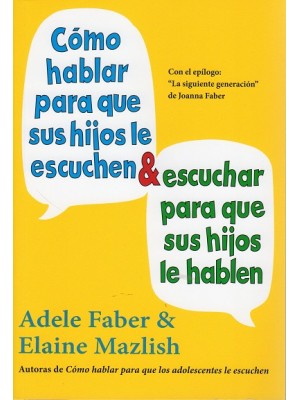 CÓMO HABLAR PARA QUE SUS HIJOS LE ESCUCHEN & ESCUCHAR PARA QUE SUS HIJOS LE HABL