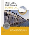 MICHAEL FREEMAN SOBRE LA COMPOSICIÓN