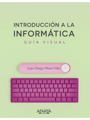 INTRODUCCIÓN A LA INFORMÁTICA. GUÍA VISUAL
