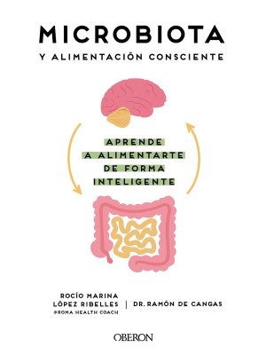 MICROBIOTA Y ALIMENTACIÓN CONSCIENTE. APRENDE A ALIMENTARTE DE FORMA INTELIGENTE
