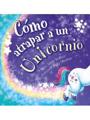 CÓMO ATRAPAR A UN UNICORNIO