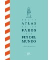 BREVE ATLAS DE LOS FAROS DEL FIN DEL MUNDO