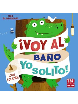 VOY AL BAÑO YO SOLITO!
