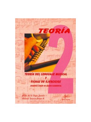 TEORÍA DEL LENGUAJE MUSICAL Y FICHAS DE EJERCICIOS, 2 GRADO ELEMENTAL
