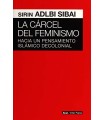 CARCEL DEL FEMINISMO. HACIA PENSAMIENTO ISLAMICO D