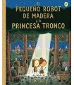 PEQUEÑO ROBOT DE MADERA Y LA PRINCESA TRONCO