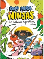SOLO PARA NINJAS /2 LOS HELADOS HIPNÓTICOS