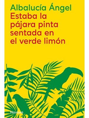 ESTABA LA PÁJARA PINTA SENTADA EN EL VERDE LIMÓN