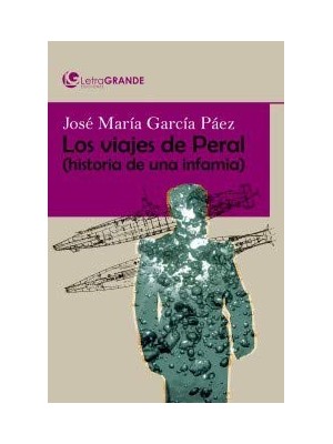 VIAJES DE PERAL HISTORIA DE UNA INFAMIA (LETRA GRANDE)