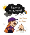 QUÉ TE PASA, BEBÉ?