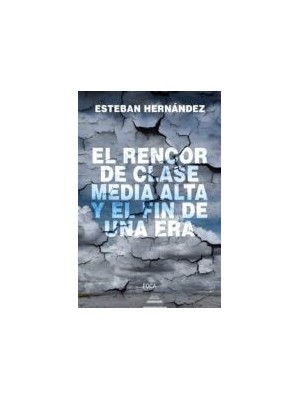 RENCOR DE LA CLASE MEDIA ALTA Y EL FIN DE UNA ERA, EL