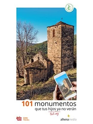 101 MONUMENTOS QUE TUS HIJOS, TAL VEZ, YA NO VERÁN