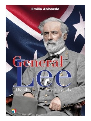 GENERAL LEE HOMBRE MILITAR Y LEYENDA