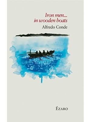 IRON MEN IN WOODEN BOATS