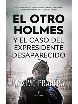 OTRO HOLMES Y EL CASO DEL EXPRESIDENTE DESAPARECIDO, EL