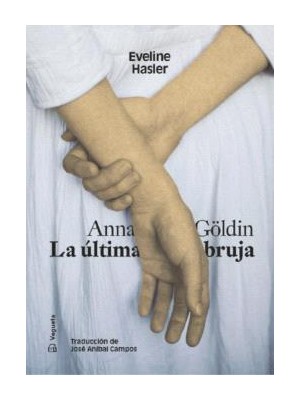 ANNA GÖLDIN. LA ÚLTIMA BRUJA