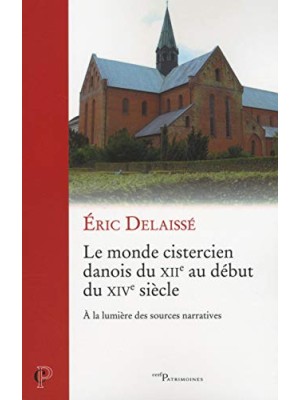 MONDE CISTERCIEN DANOIS DU XIIEME SIÈCLE AU DEBUT DU XIVEME SIECLE, LE