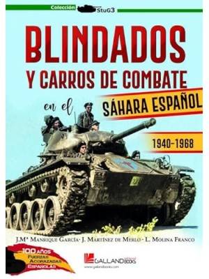 BLINDADOS Y CARROS DE COMBATE EN EL SÁHARA ESPAÑOL.1940-1968.
