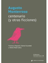 AUGUSTO MONTERROSO CENTENARIO (Y OTRAS FICCIONES)
