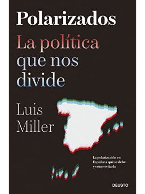 POLARIZADOS LA POLITICA QUE NOS DIVIDE