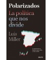 POLARIZADOS LA POLITICA QUE NOS DIVIDE