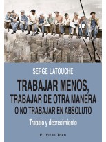 TRABAJAR MENOS, TRABAJAR DE OTRA MANERA O NO TRABAJAR (EN ABSOLUTO)