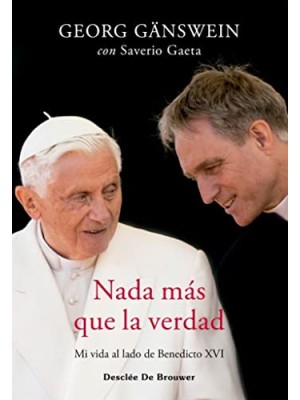 NADA MÁS QUE LA VERDAD. MI VIDA AL LADO DE BENEDICTO XVI