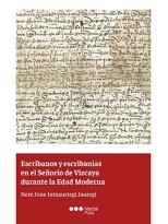 ESCRIBANOS Y ESCRIBANÍAS EN EL SEÑORÍO DE VIZCAYA DURANTE LA EDAD MODERNA