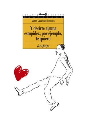 Y DECIRTE ALGUNA ESTUPIDEZ, POR EJEMPLO, TE QUIERO