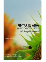 PINTAR EL ALBA (ANTOLOGÍA 1991-2022)