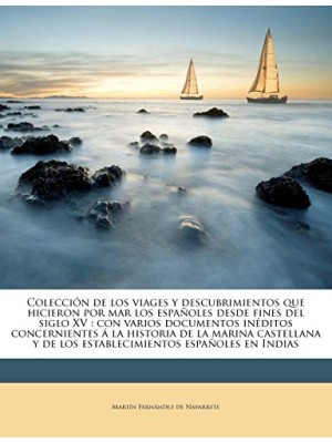 COLECCIÓN DE LOS VIAGES Y DESCUBRIMIENTOS QUE HICIERON POR MAR LOS ESPAÑOLES DES