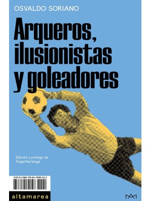 ARQUEROS, ILUSIONISTAS Y GOLEADORES