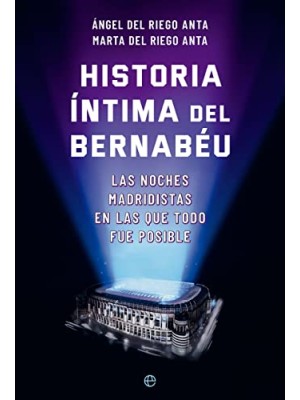 HISTORIA ÍNTIMA DEL BERNABÉU