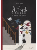 ALFRED HITCHCOCK. EL NIÑO QUE FILMÓ EL MIEDO