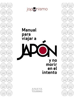 MANUAL PARA VIAJAR A JAPÓN Y NO MORIR EN EL INTENTO